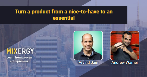 Turn a product from a nice-to-have to an essential - Business Podcast for Startups